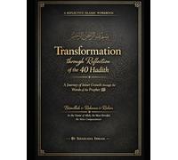 Transformation through Reflection of the 40 Hadith A Guided Workbook By Shahada Ismail: Spiritual