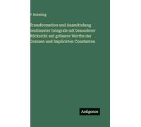 Transformation und Ausmittelung bestimmter Integrale mit besonderer Rücksicht auf grössere Werthe der Granzen und Implicirten Constanten