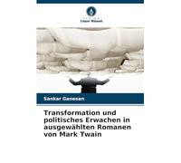 Transformation und politisches Erwachen in ausgewählten Romanen von Mark Twain