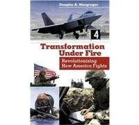 Transformation Under Fire Douglas A. MacGregor (Auteur)