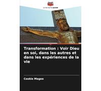 Transformation : Voir Dieu en soi, dans les autres et dans les expériences de la vie