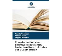 Transformation von Baumwolle mit siRNA-basiertem Konstrukt, das auf CLCuD abzielt