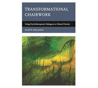 Transformational Chairwork: Using Psychotherapeutic Dialogues in Clinical Practice