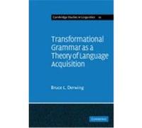 Transformational Grammar as a Theory of Language Acquisition: A Study in the Empirical Conceptual and Methodological Foundations of Contemporary Lingu Derwing, Bruce L., Derwing, Bruce L. , Derwing (A