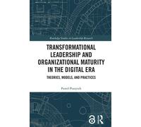 Transformational Leadership and Organizational Maturity in the Digital Era Theories, Models, and Practices - Pawel Poszytek - Routledge - ebook (ePub) - Livre