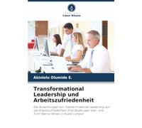 Transformational Leadership und Arbeitszufriedenheit: Die Auswirkungen von Transformational Leadership auf die Arbeitszufriedenheit: Eine Studie über Vier- und Fünf-Sterne-Hotels in Kuala Lumpur