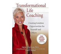 Transformational Life Coaching: Creating Limitless Opportunities for Yourself and Others