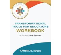 Transformational Tools for Educators Workbook: Activities to Beat Burnout