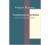 Transformations de Radon Cinq leçons de géométrie intégrale - François Rouvière - Calvage et Mounet - broché - Scolaire / Universitaire