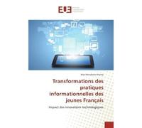 Transformations des pratiques informationnelles des jeunes Français Impact des innovations technologiques - Max Ntoma - Universitaires Europeennes - broché - Etude