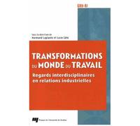 Transformations Du Monde Du Travail - Regards Interdisciplinaires En Relations Industrielles