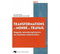 Transformations Du Monde Du Travail - Regards Interdisciplinaires En Relations Industrielles