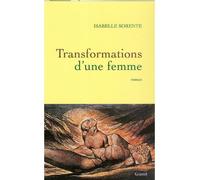 Transformations d'une femme - Isabelle Sorente - Grasset - broché - Roman