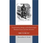 Transformations, Ideology, and the Real in Defoe's Robinson Crusoe and Other Narratives Maximillian E. Novak (Auteur)