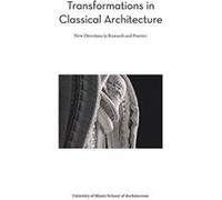 Transformations in Classical Architecture: New Directions in Research and Practice - [Livre en VO] Victor Deupi, Rodolphe El - Khoury (Auteur)