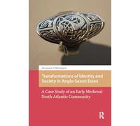 Transformations of Identity and Society in Anglo-Saxon Essex
