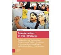 Transformations of Trade Unionism: Comparative and Transnational Perspectives on Workers Organizing in Europe and the United States, ... Around the ... Around the Globe: Historical Comparisons) - [Ver
