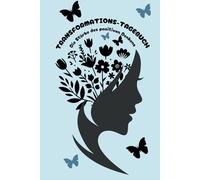 Transformations-Tagebuch: Die Stärke des positiven Denkens