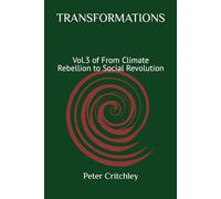 TRANSFORMATIONS: Vol.3 of From Climate Rebellion to Social Revolution