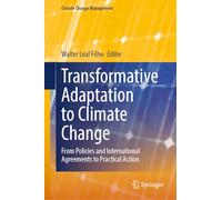 Transformative Adaptation to Climate Change: From Policies and International Agreements to Practical Action