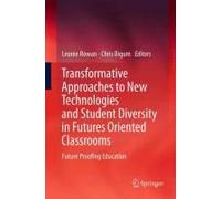 Transformative Approaches To New Technologies And Student Diversity In Futures Oriented Classrooms