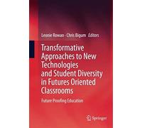 Transformative Approaches To New Technologies And Student Diversity In Futures Oriented Classrooms