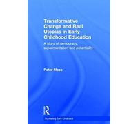 Transformative Change And Real Utopias In Early Childhood Education