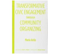 Transformative Civic Engagement Through Community Organizing