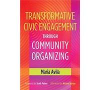 Transformative Civic Engagement Through Community Organizing by Maria Avila Maria Avila (Auteur)