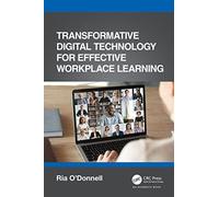 Transformative Digital Technology For Effective Workplace Learning