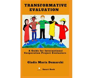 Transformative Evaluation: A Guide for International Cooperation Project Evaluators.