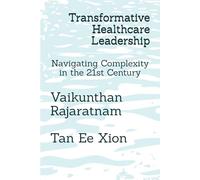 Transformative Healthcare Leadership: Navigating Complexity in the 21st Century