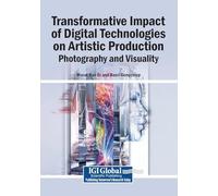 Transformative Impact of Digital Technologies on Artistic Production: Photography and Visuality