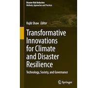 Transformative Innovations for Climate and Disaster Resilience: Technology, Society, and Governance