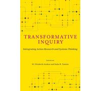 Transformative Inquiry: Integrating Action Research and Systems Thinking