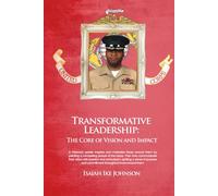 Transformative Leadership: The Core of Vision and Impact