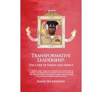 Transformative Leadership: The Core of Vision and Impact