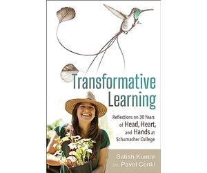 Transformative Learning: Reflections on 30 Years of Head, Heart, and Hands at Schumacher College
