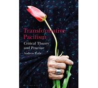 Transformative Pacifism: Critical Theory and Practice