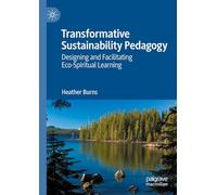 Transformative Sustainability Pedagogy: Designing and Facilitating Eco-Spiritual Learning