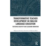 Transformative Teacher Development in English Language Education Fostering Creativity and Classroom Innovation - Malgorzata Przybysz-Zaremba - Routledge - ebook (ePub) - Livre