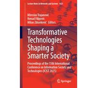 Transformative Technologies Shaping a Smarter Society: Proceedings of the 15th International Conference on Information Society and Technologies Icist 2025
