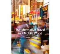 Transformative Travel in a Mobile World by Lean & Garth Western Sydney University & Australia Inconnu (Auteur)