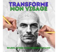 Transforme mon visage - Cahier de dessin et d'imagination pour enfants et adultes: Concept artistique, art plastique, développement de la créativité chez l'enfant et l'adulte, anti stress, détente