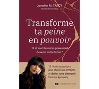Transforme ta peine en pouvoir - Des rituels ancestraux et des pratiques énergétiques de guérison pour libérer tes émotions - Jennifer M. Tardy - Courrier Du Livre - ebook (ePub) - Guide