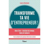 Transforme Ta Vie D'entrepreneur ! - Bien-Être, Gestion Du Temps, Sens Et Valeurs