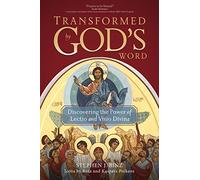 Transformed by God's Word: Discovering the Power of Lectio and Visio Divina