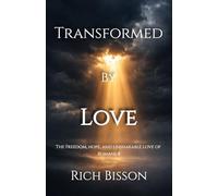 Transformed By Love: The Freedom, Hope, and Unshakable Love of Romans 8