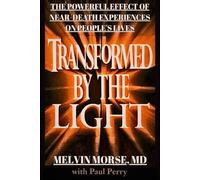 Transformed by the Light: The Powerful Effect of Near-Death Experiences on People’s Lives