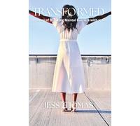 Transformed: Journey of Breaking Mental Barriers with Jesus